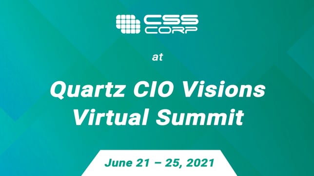 CSS Corp at Quartz CIO Visions Virtual Summit 2021